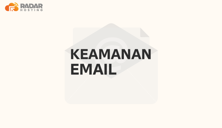 Beginilah Cara Meningkatkan Keamanan Email! Yuk Simak Penjelasannya