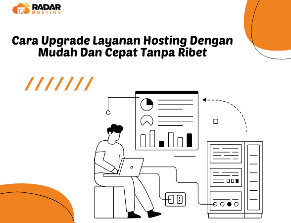 Cara Upgrade Layanan Hosting Dengan Mudah Dan Cepat Tanpa Ribet, Simak Penjelasannya!