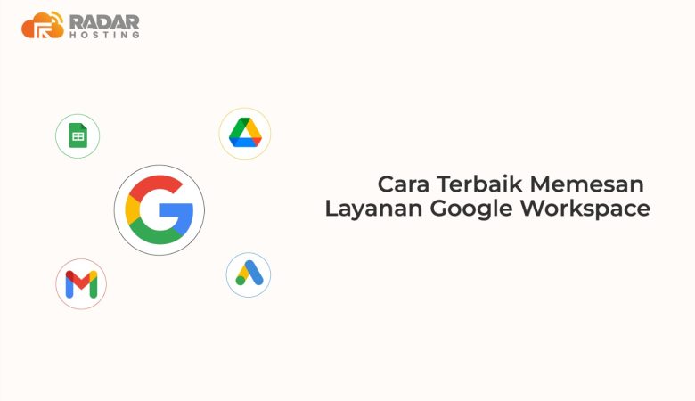 Cara Terbaik Memesan Layanan Google Workspace Di Radar Hosting