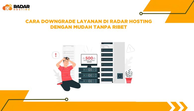Cara Downgrade Layanan Hosting Dengan Mudah Melalui Website Radar Hosting