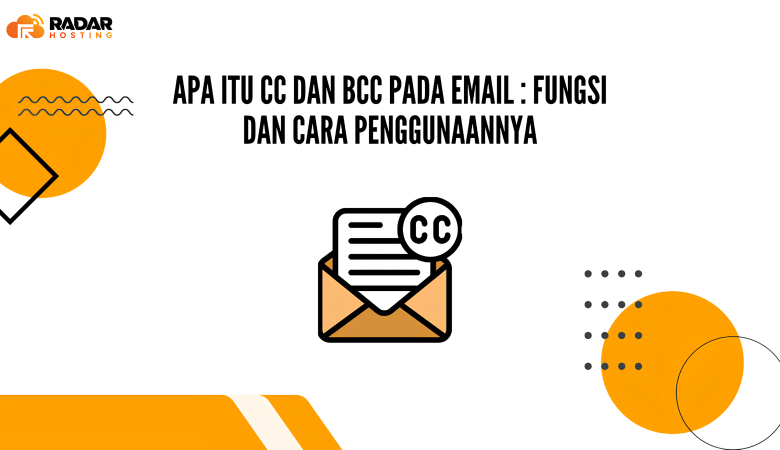 Apa Itu CC dan BCC pada Email: Fungsi dan Cara Penggunaannya