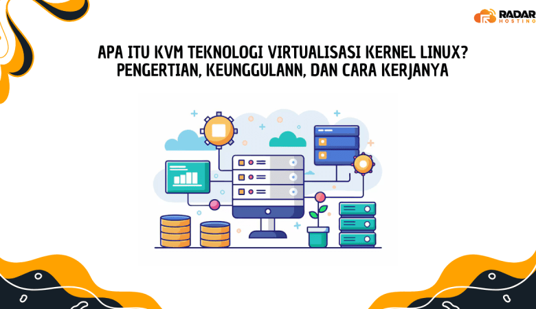Apa Itu Kvm Teknologi Virtualisasi Kernel Linux Pengertian, Keunggulann, Dan Cara Kerjanya, Yuk Simak Penjelasannya!