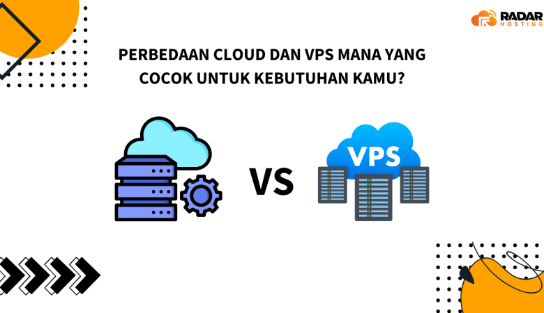 Perbedaan Cloud Dan VPS Mana yang Cocok Untuk Kebutuhan Kamu? Biar Gak Salah Pilih! Yuk Simak Penjelasannya!